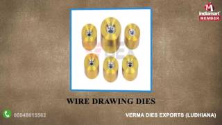 Wire Drawing Dies And Diamond Products by Verma Dies Exports, Ludhiana