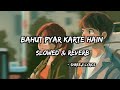 Bahut Pyar Karte Hain [Slowed & reverb] Song l Manan bhardwaj #slowedreverb #song #lyrics