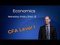 CFA Level 1 Full Course: Monetary Policy [Part 2]