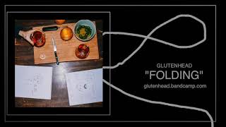 Glutenhead - Folding