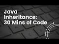 Mastering Java Inheritance: Dive into 30 Mins of Code