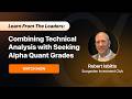 Learn From The Leaders: Combining Technical Analysis With Seeking Alpha Quant Grades | Rob Isbitts
