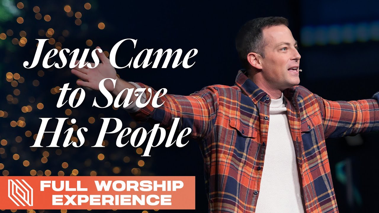 Jesus Came To Save His People // Pastor Josh Howerton // Full Worship ...