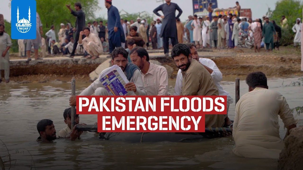Catastrophic Floods In Pakistan Emergency Islamic Relief Usa Youtube