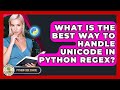 What Is The Best Way To Handle Unicode In Python RegEx? - Python Code School