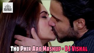 Tho Phir Aao Mashup - DJ Vishal