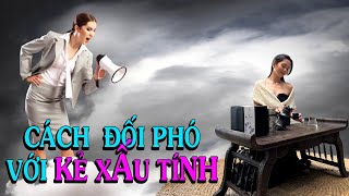 Cách đối phó với kẻ xấu tính, thích bắt nạt - Thiền Đạo