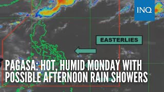 Pagasa: Hot, humid Monday with possible afternoon rain showers