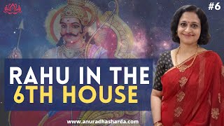 Rahu in the 6th House