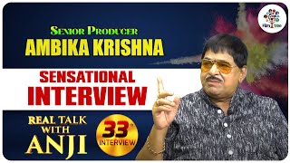 Tollywood Senior Producer Ambika Krishna Sensational Interview | Real Talk With Anji #33 | Film Tree