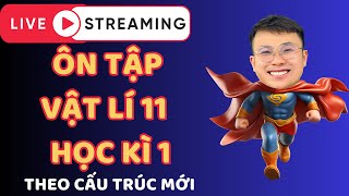 Livetream Vật Lí 11 Ôn Tập Học Kì 1 - Đề Số 03 II Lý Thầy Quân