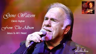 Gene Watson - Climb Higher.