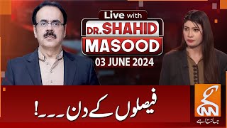 LIVE With Dr. Shahid Masood | Judgment Day | 03 JUNE 2024 | GNN