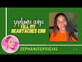 Till My Heartaches End - Zephanie | Kumu