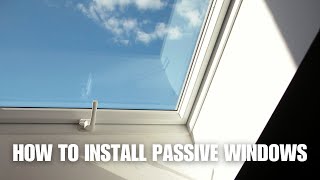 How to install a Passive Window - Tutorial