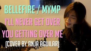 I'll Never Get Over You Getting Over Me (Anja Aguilar Cover)