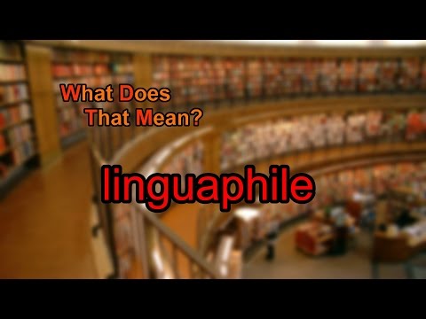 Who is a Linguaphile?
