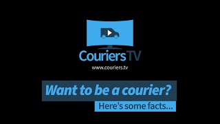 Couriers TV 2021 Introduction - Do you want to be a Courier?