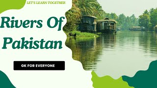 Important Rivers of Pakistan| Rivers Canals Dam N Doab of Pakistan| Famous Rivers| Pakistan Affairs