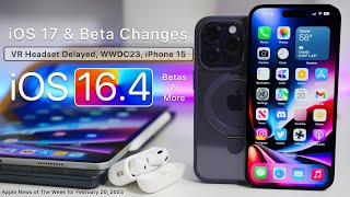 iOS 17 Beta Changes, VR Headset Delayed, iPhone 15 image iOS 16.4 and more