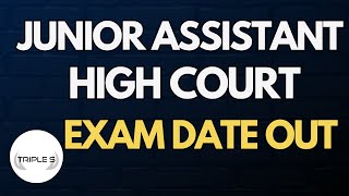 Junior Assistant High Court Exam Date Out @TripleSClasses