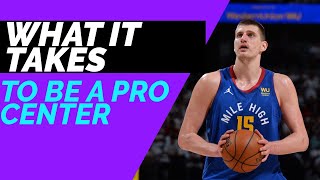 What It Takes To Be A PRO Basketball Center