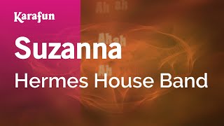 Suzanna - Hermes House Band | Karaoke Version | KaraFun