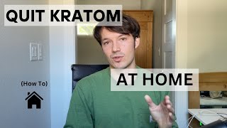 Quitting Kratom at HOME: How To