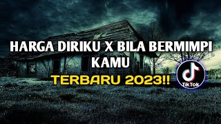 DJ HARGA DIRIKU-X-BILA BERMIMPI KAMU-JEDAG JEDUG-TERBARU 2023