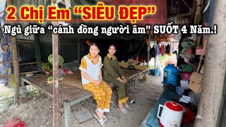 Phát hiện 2 Chị Em “SIÊU ĐẸP” phải ở trong Căn Chòi Tan Nát, giữa cánh đồng NGƯỜI ÂM.!