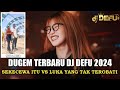 DJ SEKECEWA ITU VS LUKA YANG TAK TEROBATI NEW DJ DEFU 2024