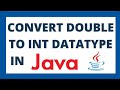 Convert double to int in java by using 2 ways | Double to integer datatype conversion