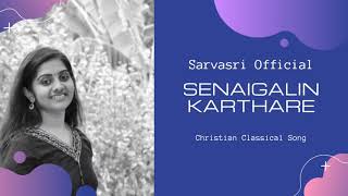 Senaigalin Karthare | Christian classical Song | Sarvasri