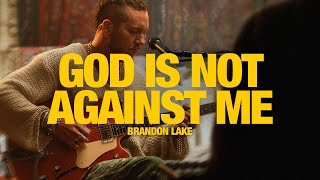BRANDON LAKE - GOD IS NOT AGAINST ME: Song Session