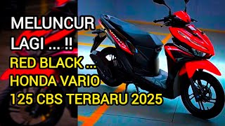 VARIO 125 TERBARU 2025 DENGAN WARNA RED BLACK- TYPE CBS ...