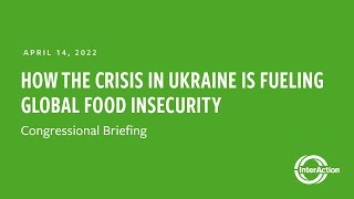 Congressional Briefing: How the Crisis in Ukraine is Fueling Global Food Insecurity