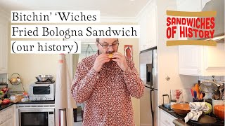 Bitchin’ ‘Wiches Fried Bologna Sandwich Sandwich (our history) on Sandwiches of History⁣