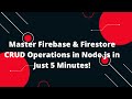 Master Firebase & Firestore CRUD Operations in Node.js in Just 5 Minutes!