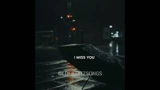 I MISS U 💔 || LOFI SONG || @LOFIEDITZSONGS