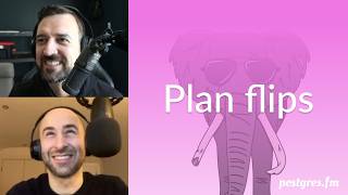 Plan flips | Postgres.FM 173 | #PostgreSQL #Postgres podcast