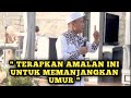 6 Resep Agar Berumur Panjang | Ustadz Das'ad Latif