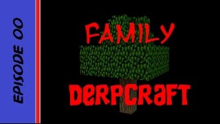 Family Derpcraft - Season 2 - EP. 00