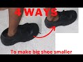 4 WAYS TO MAKE  BIG SHOES FIT SMALLER || fit any oversized shoes.