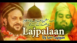 Main Lajpalaan De Larr Lagiyan | Shabbir Ahmad Siddiqui | Lasani Sarkar