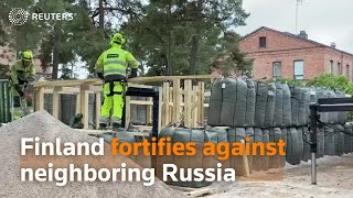 Finland is fortifying against neighboring Russia