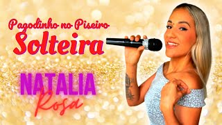 Solteira - Pagodinho no Piseiro - Natalia Rosa