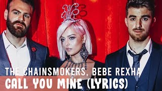 The Chainsmokers, Bebe Rexha - Call You Mine - Lyrics (Official Video)
