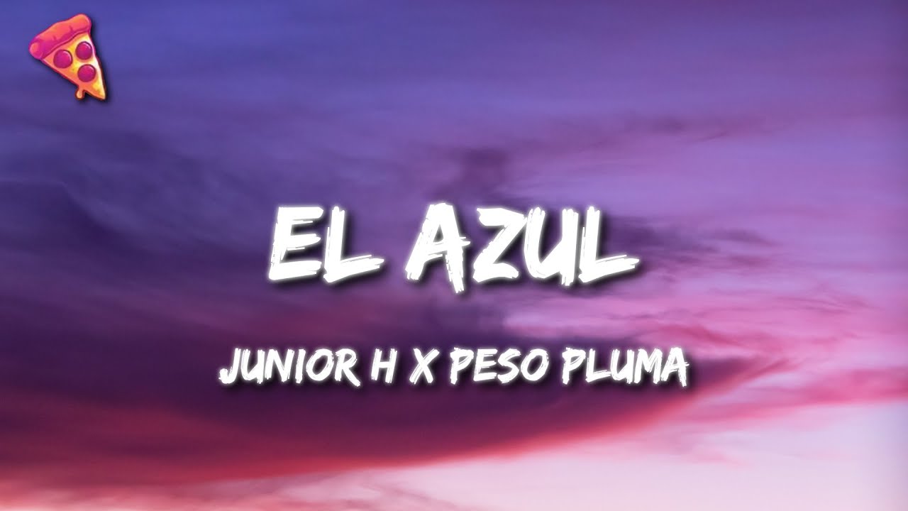 Junior H X Peso Pluma El Azul Youtube Music