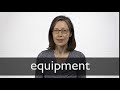 How to pronounce EQUIPMENT in British English