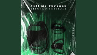 Pull Me Through (Techno Version)